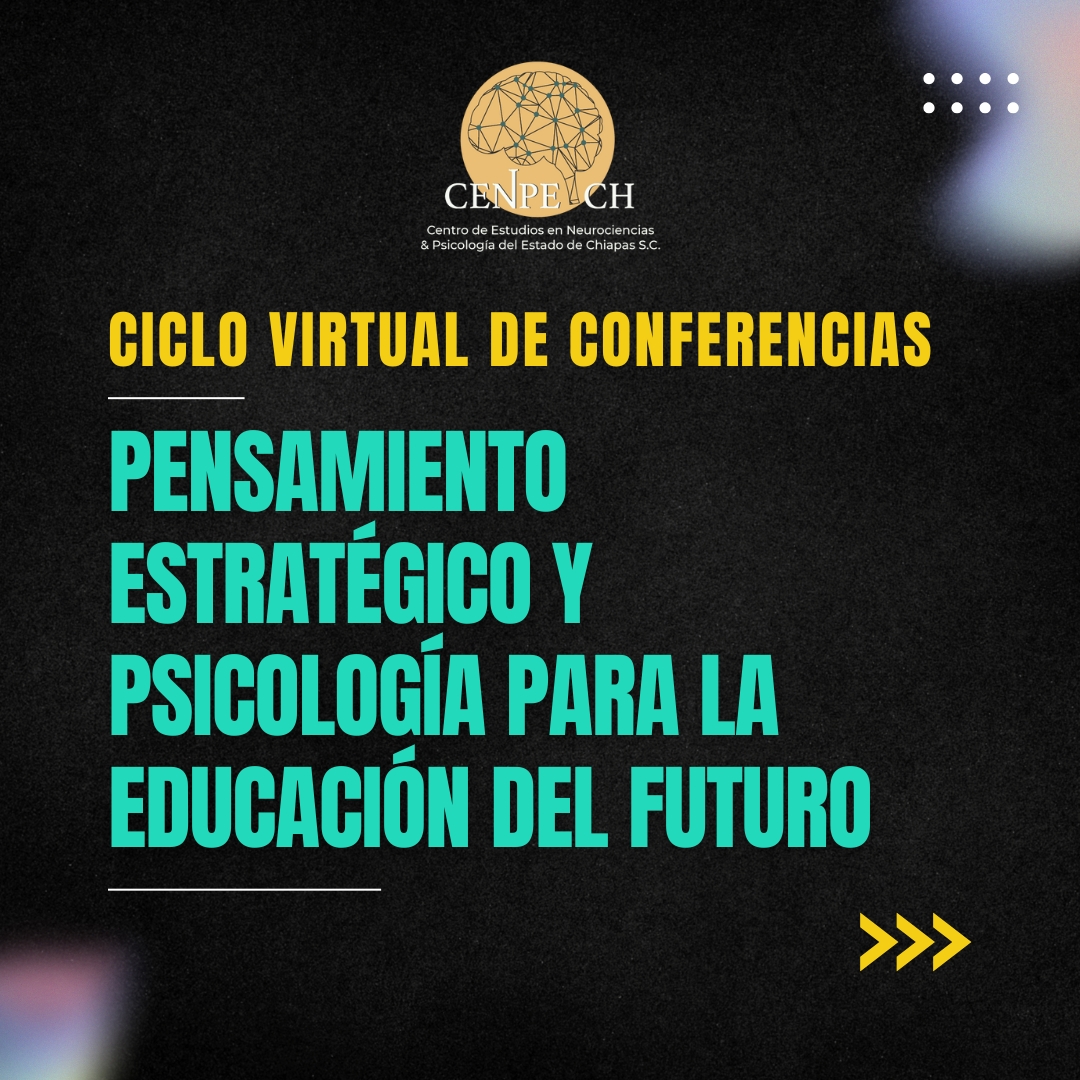 Ciclo Virtual de Conferencias 2025 : Pensamiento Estratégico y Psicología para la Educación del Futuro